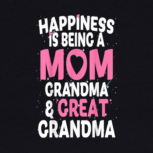 Happiness Is Being A Mom Grandma and Great Grandma by brittenrashidhijl09